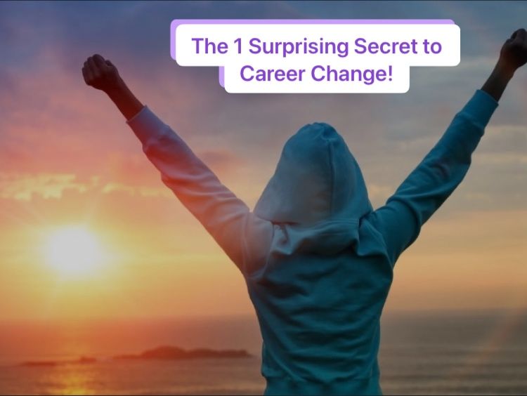 The 1 Surprising Secret to Career Change!